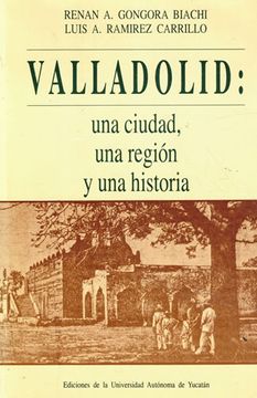 portada Valladolid: Una Ciudad, una Región y una Historia