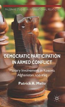 portada Democratic Participation in Armed Conflict: Military Involvement in Kosovo, Afghanistan, and Iraq (in English)