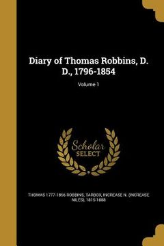 portada Diary of Thomas Robbins, D. D., 1796-1854; Volume 1