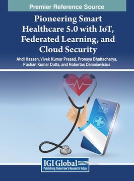 portada Pioneering Smart Healthcare 5.0 with IoT, Federated Learning, and Cloud Security (en Inglés)