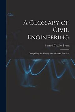 portada A Glossary of Civil Engineering: Comprising the Theory and Modern Practice (in English)