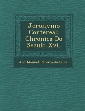 portada Jeronymo Cortereal: Chronica Do Seculo XVI. (en Portugués)