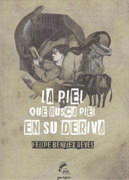 portada La Piel que Busca Piel en su Deriva: Antología (in Spanish)