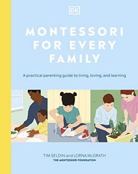 portada Montessori for Every Family: A Practical Parenting Guide to Living, Loving and Learning (en Inglés)