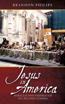 portada Jesus in America: Miracles and Parables of His Second Coming (in English)