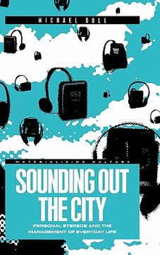 portada sounding out the city: personal stereos and the management of everyday life (en Inglés)
