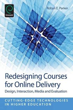 portada Redesigning Courses for Online Delivery: Design, Interaction, Media & Evaluation (Cutting-Edge Technologies in Higher Education, 8) 