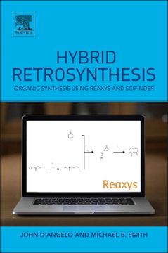 portada Hybrid Retrosynthesis: Organic Synthesis Using Reaxys and Scifinder (en Inglés)