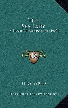 portada the sea lady: a tissue of moonshine (1902) (en Inglés)