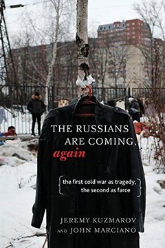 portada The Russians are Coming, Again: The First Cold war as Tragedy, the Second as Farce 