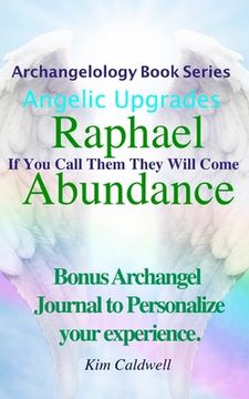 portada Archangelology, Raphael Abundance: If You Call Them They Will Come (in English)