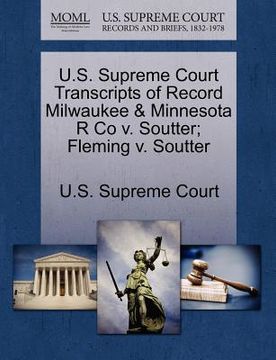 portada u.s. supreme court transcripts of record milwaukee & minnesota r co v. soutter; fleming v. soutter (en Inglés)