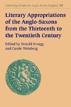 portada Literary Appropriations of the Anglo-Saxons From the Thirteenth to the Twentieth Century (Cambridge Studies in Anglo-Saxon England) (en Inglés)