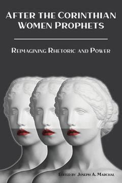 portada After the Corinthian Women Prophets: Reimagining Rhetoric and Power (en Inglés)