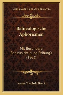 portada Balneologische Aphorismen: Mit Besonderer Berucksichtigung Driburg's (1863) (en Alemán)