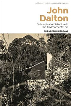 portada John Dalton: Subtropical Modernism and the Turn to Environment in Australian Architecture (in English)