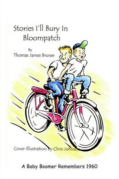 portada Stories I'll Bury in Bloompatch: A Baby Boomer Remembers 1960 (en Inglés)