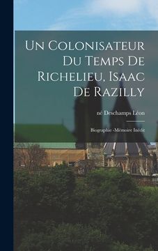 portada Un colonisateur du temps de Richelieu, Isaac de Razilly: Biographie -mémoire inédit (in French)