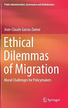 portada Ethical Dilemmas of Migration: Moral Challenges for Policymakers (Public Administration, Governance and Globalization)