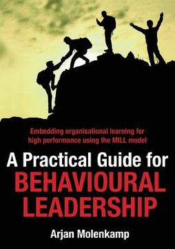 portada A Practical Guide for Behavioural Leadership: Embedding organisational learning for high performance using the MILL model (en Inglés)