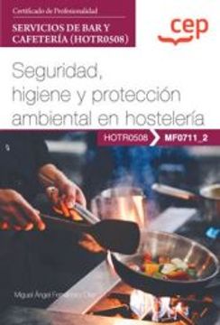portada (Mf0711_2) Manual Seguridad, Higiene y Proteccion Ambiental en Hosteleria. Certificados de Profesionalidad. Servicios de bar y  Cafeteria (Hotr0508)