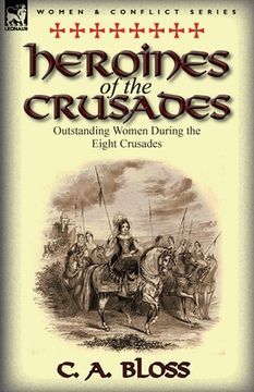 portada heroines of the crusades: outstanding women during the eight crusades