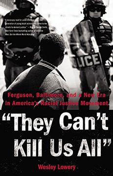 portada They Can't Kill us All: Ferguson, Baltimore, and a new era in America's Racial Justice Movement 