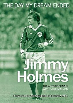 portada The Day My Dream Ended: The Autobiography of Jimmy Holmes (en Inglés)