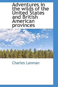 portada adventures in the wilds of the united states and british american provinces (en Inglés)