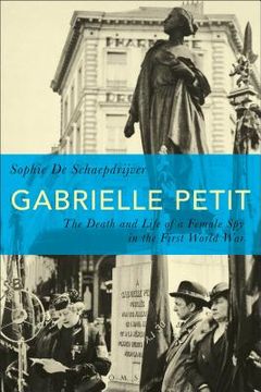 portada Gabrielle Petit: The Death and Life of a Female Spy in the First World War (en Inglés)