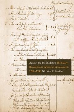 portada Against the Profit Motive: The Salary Revolution in American Government, 1780-1940 (Yale law Library Series in Legal History and Reference) (en Inglés)
