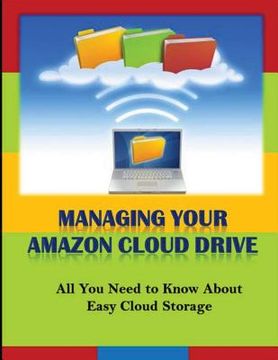 portada Managing Your Amazon Cloud Drive: All You Need to Know About Easy Cloud Storage (en Inglés)