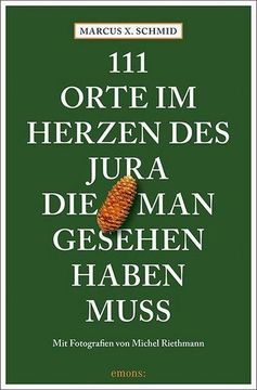 portada 111 Orte im Herzen des Jura, die man Gesehen Haben Muss (in German)