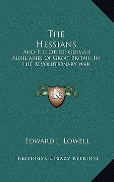 portada the hessians: and the other german auxiliaries of great britain in the revolutionary war