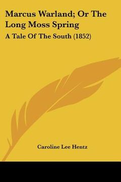 portada marcus warland; or the long moss spring: a tale of the south (1852) (in English)