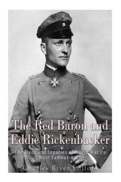 portada The Red Baron and Eddie Rickenbacker: The Lives and Legacies of World War I’s Most Famous Aces