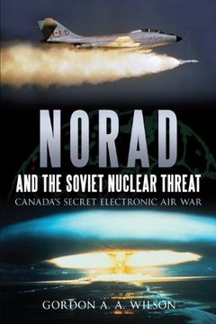 portada Norad and the Soviet Nuclear Threat: Canada's Secret Electronic air war (en Inglés)