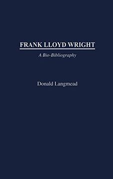 portada Frank Lloyd Wright: A Bio-Bibliography (Bio-Biblographies in art and Architecture) (en Inglés)