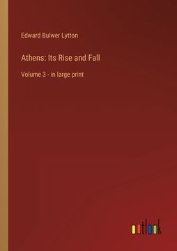 portada Athens: Its Rise and Fall: Volume 3 - in large print