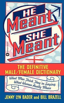 portada he meant, she meant: the definitive male, female dictionary (en Inglés)