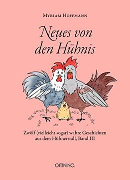 portada Neues von den Hühnis: Zwölf (Vielleicht Sogar) Wahre Geschichten aus dem Hühnerstall. Band iii (en Alemán)