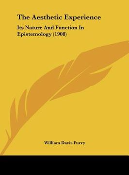 portada the aesthetic experience: its nature and function in epistemology (1908)