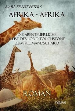 portada Afrika - Afrika - Oder - die Abenteuerliche Reise des Lord Touchstone zum Kilimandscharo - Roman (en Alemán)