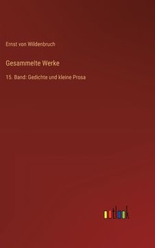 portada Gesammelte Werke: 15. Band: Gedichte und kleine Prosa (in German)