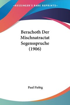 portada Berachoth Der Mischnatractat Segensspruche (1906) (en Alemán)