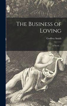 portada The Business of Loving; a Novel. -- (in English)