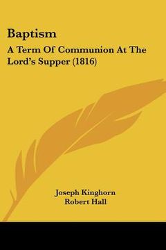portada baptism: a term of communion at the lord's supper (1816) (en Inglés)