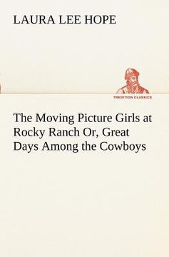 portada the moving picture girls at rocky ranch or, great days among the cowboys (en Inglés)