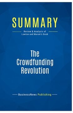 portada Summary: The Crowdfunding Revolution: Review and Analysis of Lawton and Marom's Book