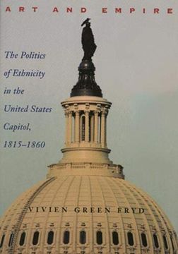 portada Art & Empire: The Politics of Ethnicity in the United States Capitol, 1815-1860: The Politics of Ethnicity in the Un St Capitol, 1815-1860 (Perspective on art & Architect) (en Inglés)